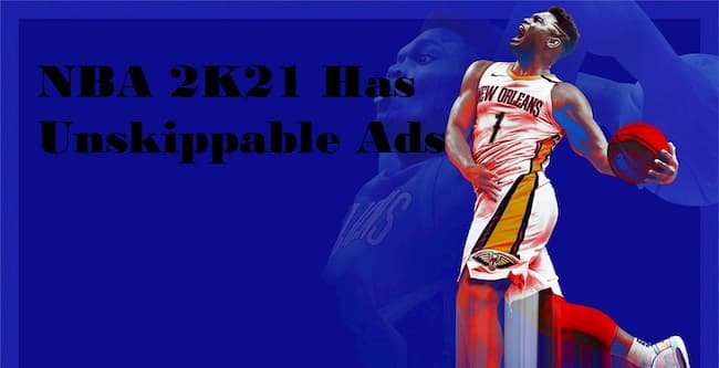 NBA 2K21 Has Unskippable Ads